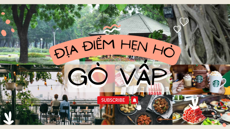 Top 5 Địa Điểm Hẹn Hò Ở Gò Vấp Khiến Bạn Gái “Đổ Gục” Ngay Lập Tức